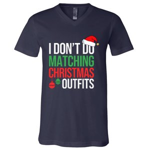 Family Christmas Pajamas I Dont Do Matching Christmas Outfits V-Neck T-Shirt