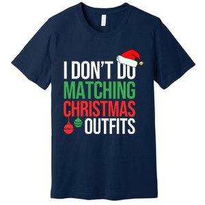 Family Christmas Pajamas I Dont Do Matching Christmas Outfits Premium T-Shirt