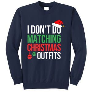 Family Christmas Pajamas I Dont Do Matching Christmas Outfits Tall Sweatshirt