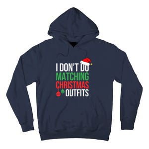 Family Christmas Pajamas I Dont Do Matching Christmas Outfits Tall Hoodie