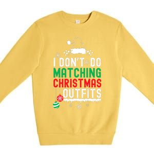 Family Christmas Pajamas I Dont Do Matching Christmas Outfits Premium Crewneck Sweatshirt