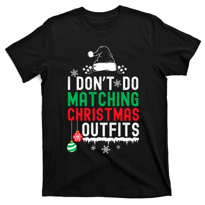 Family Christmas Pajamas I Dont Do Matching Christmas Outfits T-Shirt