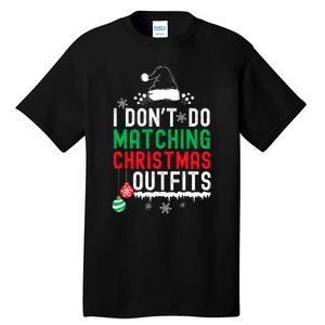 Family Christmas Pajamas I Dont Do Matching Christmas Outfits Tall T-Shirt