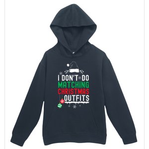 Family Christmas Pajamas I Dont Do Matching Christmas Outfits Urban Pullover Hoodie