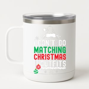 Family Christmas Pajamas I Dont Do Matching Christmas Outfits 12 oz Stainless Steel Tumbler Cup