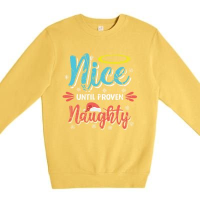 Funny Christmas Pun Nice Until Proven Naughty Distressed Meaningful Gift Premium Crewneck Sweatshirt