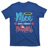 Funny Christmas Pun Nice Until Proven Naughty Distressed Meaningful Gift T-Shirt