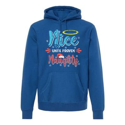 Funny Christmas Pun Nice Until Proven Naughty Distressed Meaningful Gift Premium Hoodie