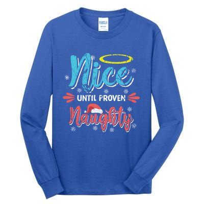 Funny Christmas Pun Nice Until Proven Naughty Distressed Meaningful Gift Tall Long Sleeve T-Shirt