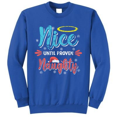 Funny Christmas Pun Nice Until Proven Naughty Distressed Meaningful Gift Tall Sweatshirt