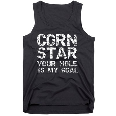 Funny Cornhole Pun Gift Quote Corn Star Your Hole Is My Goal Tank Top