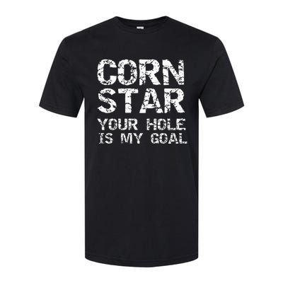 Funny Cornhole Pun Gift Quote Corn Star Your Hole Is My Goal Softstyle CVC T-Shirt