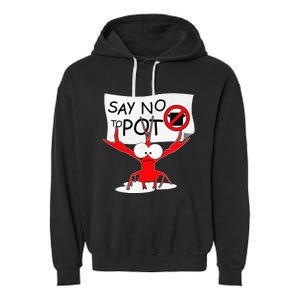 Funny Crawfish Pun Say No To Pot Lobster Festival Garment-Dyed Fleece Hoodie