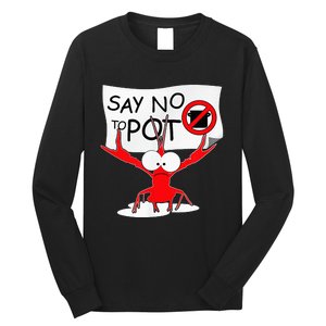 Funny Crawfish Pun Say No To Pot Lobster Festival Long Sleeve Shirt