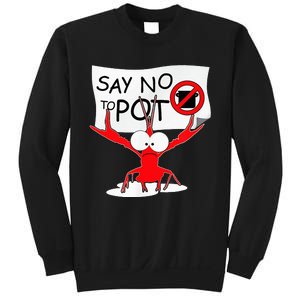 Funny Crawfish Pun Say No To Pot Lobster Festival Sweatshirt