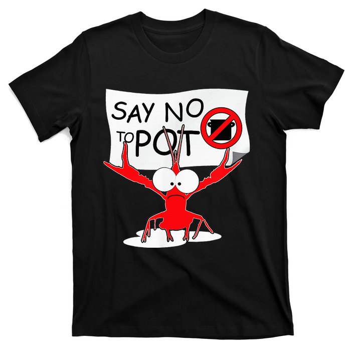 Funny Crawfish Pun Say No To Pot Lobster Festival T-Shirt