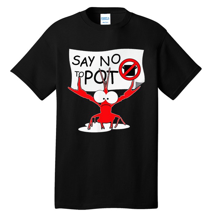 Funny Crawfish Pun Say No To Pot Lobster Festival Tall T-Shirt