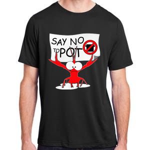 Funny Crawfish Pun Say No To Pot Lobster Festival Adult ChromaSoft Performance T-Shirt