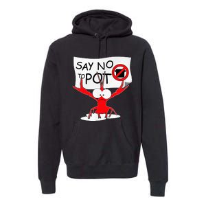 Funny Crawfish Pun Say No To Pot Lobster Festival Premium Hoodie