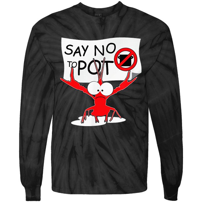 Funny Crawfish Pun Say No To Pot Lobster Festival Tie-Dye Long Sleeve Shirt