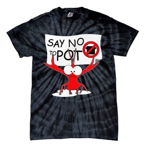 Funny Crawfish Pun Say No To Pot Lobster Festival Tie-Dye T-Shirt