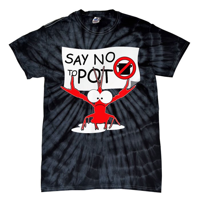 Funny Crawfish Pun Say No To Pot Lobster Festival Tie-Dye T-Shirt