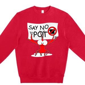 Funny Crawfish Pun Say No To Pot Lobster Festival Premium Crewneck Sweatshirt