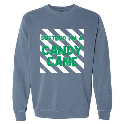 Funny Christmas Pretend Im A Candy Cane Garment-Dyed Sweatshirt