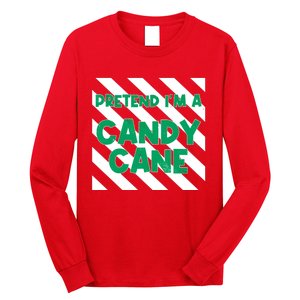 Funny Christmas Pretend Im A Candy Cane Long Sleeve Shirt