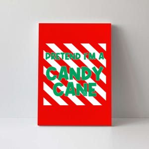 Funny Christmas Pretend Im A Candy Cane Canvas