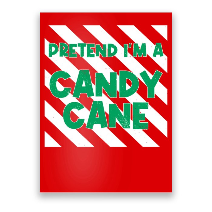 Funny Christmas Pretend Im A Candy Cane Poster