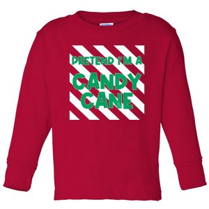 Funny Christmas Pretend Im A Candy Cane Toddler Long Sleeve Shirt