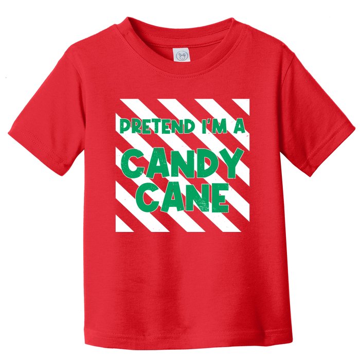 Funny Christmas Pretend Im A Candy Cane Toddler T-Shirt