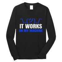 Funny Coding Programmer Computer It Works On My Machine Gift Long Sleeve Shirt