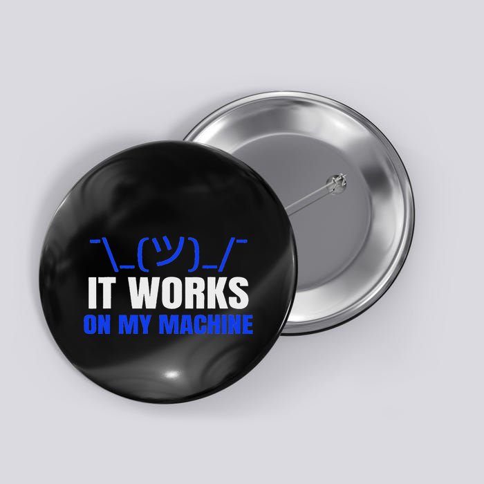 Funny Coding Programmer Computer It Works On My Machine Gift Button