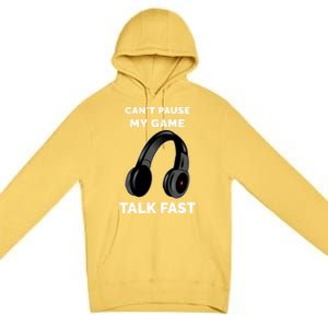 Funny Cant Paused My Game Talk Fast Gift Game Controllers Premium Pullover Hoodie