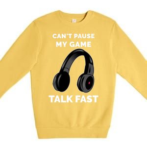 Funny Cant Paused My Game Talk Fast Gift Game Controllers Premium Crewneck Sweatshirt