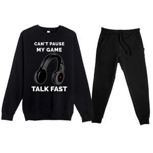 Funny Cant Paused My Game Talk Fast Gift Game Controllers Premium Crewneck Sweatsuit Set