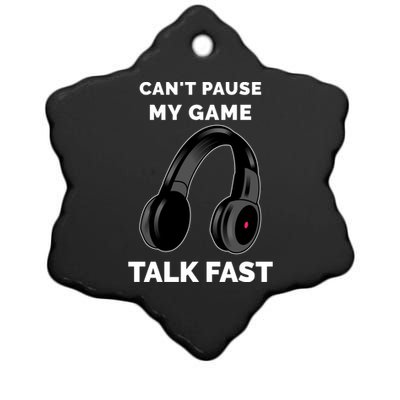 Funny Cant Paused My Game Talk Fast Gift Game Controllers Ceramic Star Ornament