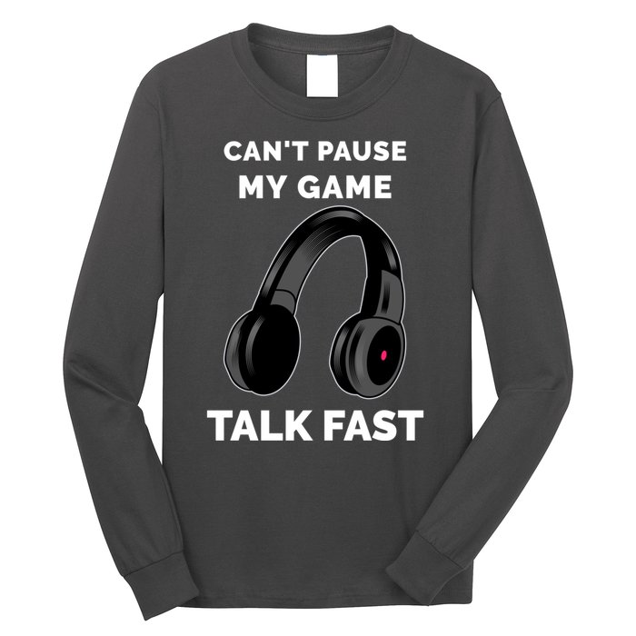 Funny Cant Paused My Game Talk Fast Gift Game Controllers Long Sleeve Shirt