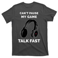 Funny Cant Paused My Game Talk Fast Gift Game Controllers T-Shirt