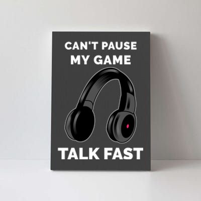 Funny Cant Paused My Game Talk Fast Gift Game Controllers Canvas