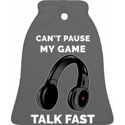 Funny Cant Paused My Game Talk Fast Gift Game Controllers Ceramic Bell Ornament