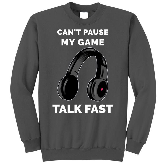 Funny Cant Paused My Game Talk Fast Gift Game Controllers Tall Sweatshirt