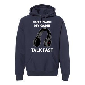 Funny Cant Paused My Game Talk Fast Gift Game Controllers Premium Hoodie