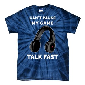 Funny Cant Paused My Game Talk Fast Gift Game Controllers Tie-Dye T-Shirt