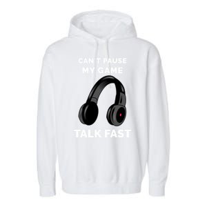 Funny Cant Paused My Game Talk Fast Gift Game Controllers Garment-Dyed Fleece Hoodie