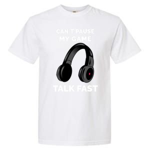 Funny Cant Paused My Game Talk Fast Gift Game Controllers Garment-Dyed Heavyweight T-Shirt