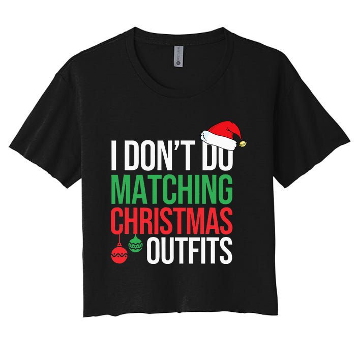 Family Christmas Pajamas I Dont Do Matching Christmas Outfit Women's Crop Top Tee