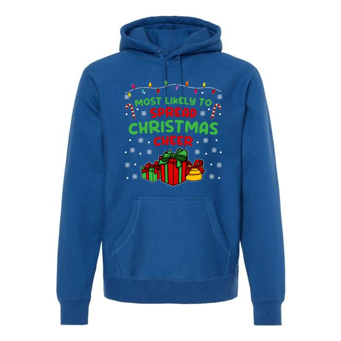 Funny Christmas Quote Most Likely To Spread Christmas Cheer Cool Gift Premium Hoodie